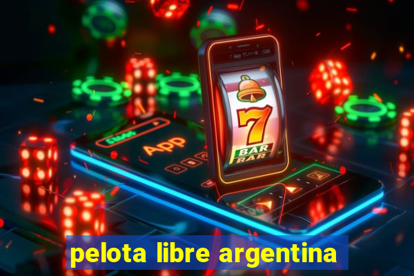 pelota libre argentina